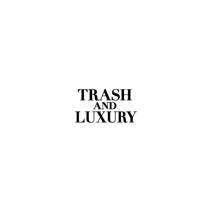Trash and Luxury